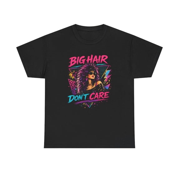 Big Hair Don't Care 80s Retro Graphic Tee, Neon Nostalgia Fashion Shirt