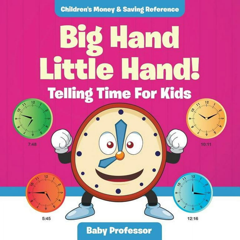 Big Hand Little Hand! - Telling Time For Kids: Children's Money