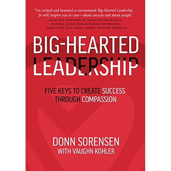 Pre-Owned Big-Hearted Leadership: Five Keys to Create Success Through Compassion (Hardcover) 1634890310 9781634890311