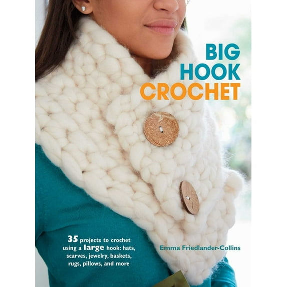 Big Hook Crochet : 35 projects to crochet using a large hook: hats, scarves, jewelry, baskets, rugs, pillows, and more (Paperback)