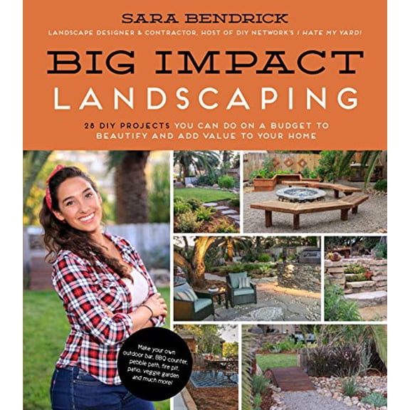 Pre-Owned Big Impact Landscaping: 28 DIY Projects You Can Do on a Budget to Beautify and Add Value to Your Home (Paperback) 1624143393 9781624143397