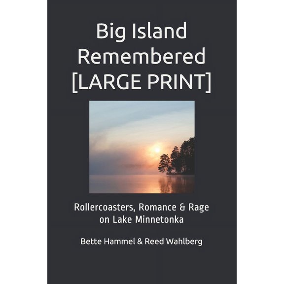Big Island Remembered [Large Print] : Rollercoasters, Romance and Rage on Lake Minnetonka (Paperback)