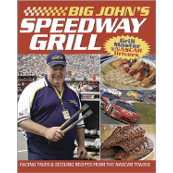 Big John's Speedway Grill: Racing Tales and Sizzling Recipes by John Youk (Paperback), English