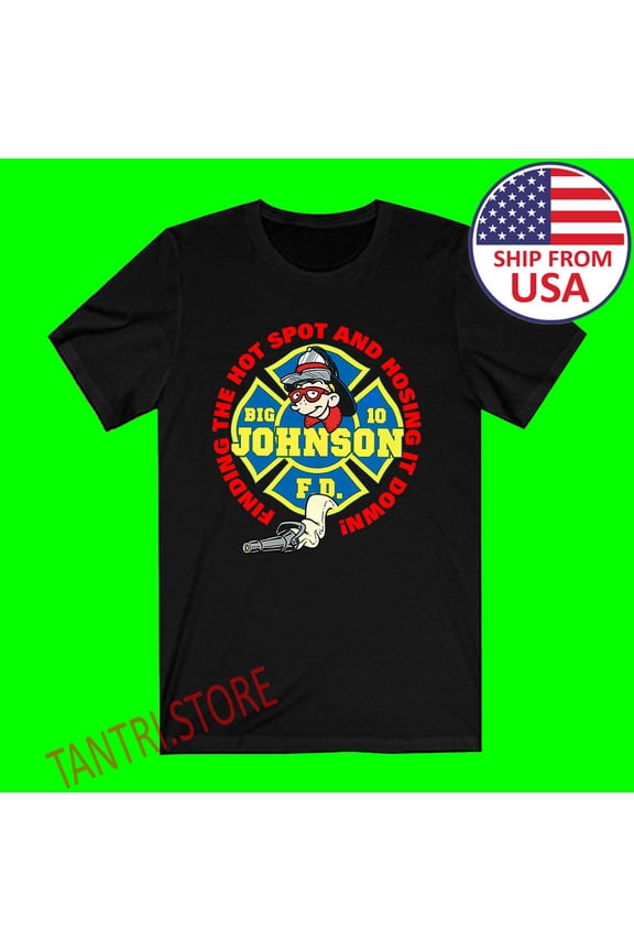 Big Johnson Finding The Hott Spot And Hosing It Men's Black T-Shirt Size S-3XL