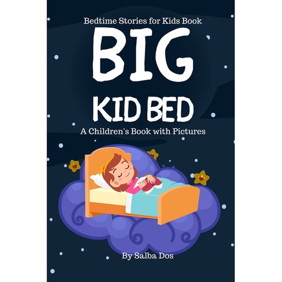 Big Kid Bed: Bedtime Stories for Kids Book: A Children's Book with Pictures, (Paperback)