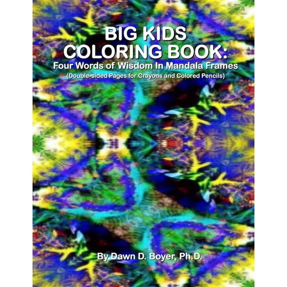 Big Kids Coloring Books Big Kids Coloring Book: Four Words of Wisdom In Mandala Frames: Double-sided Pages for Crayons and Colored Pencils, Book 16, (Paperback)