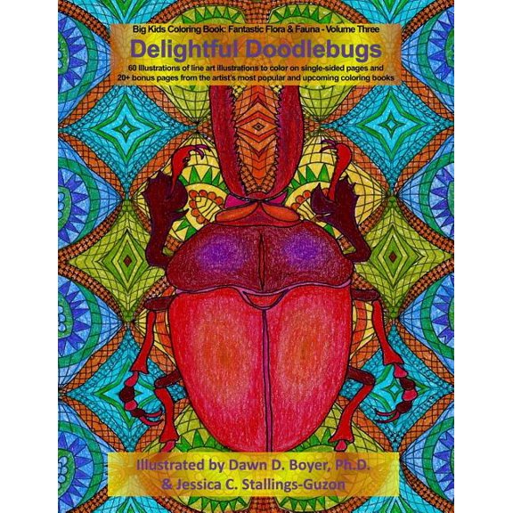 Big Kids Coloring Books Delightful Doodlebugs: Big Kids Coloring Book: Fantastic Flora & Fauna - Volume Three - Delightful Doodlebugs, Book 11, (Paperback)