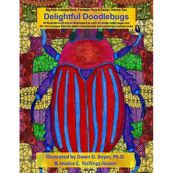 Big Kids Coloring Books Delightful Doodlebugs: Big Kids Coloring Book: Fantastic Flora & Fauna - Volume Two - Delightful Doodlebugs, Book 10, (Paperback)