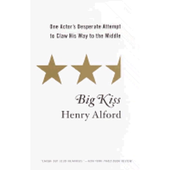 Pre-Owned Big Kiss: One Actor's Desperate Attempt to Claw His Way to the Middle (Paperback) 0767907418 9780767907415