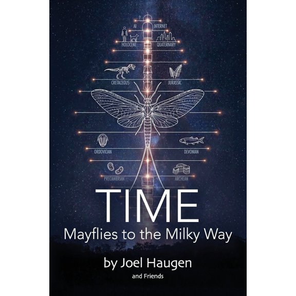Big Larry's Trilogy Time: Mayflies to the Milky Way: A Collaborative Exploration by Big Larry and Friends, Book 1, (Paperback)