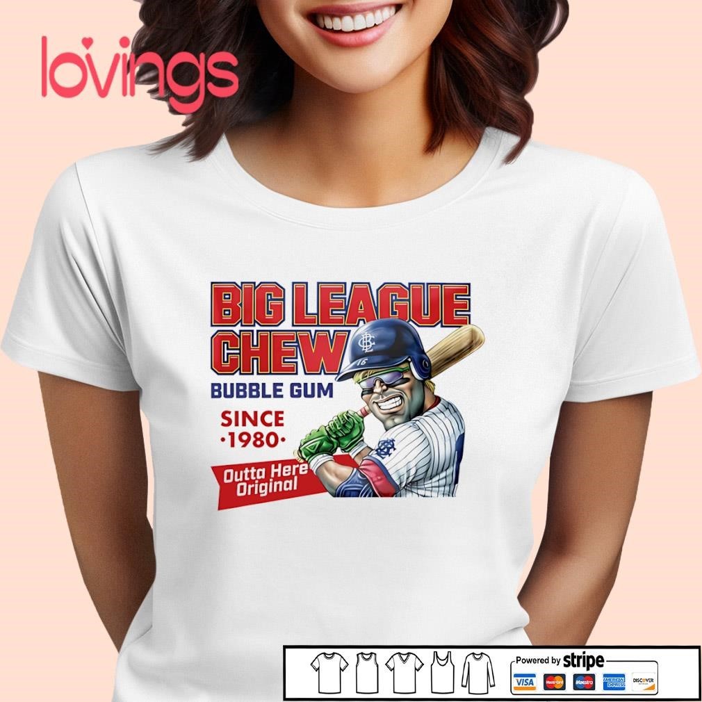 Big League Chew Bubble Gum Since 1980 Outta Here Shirt