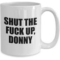 thumbnail image 1 of Shut The Up Donny Funny Mug Coffee Cup Birthday Gifts Christmas Gifts Ceramic Glossy Mug Gifts For Men & Women, 1 of 6