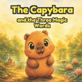 Big Lessons for Curious Little Minds The Capybara and the Three Magic ...