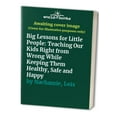 thumbnail image 1 of Pre-Owned Big Lessons for Little People: Teaching Our Kids Right from Wrong While Keeping Them Healthy, Safe and Happy Paperback, 1 of 1