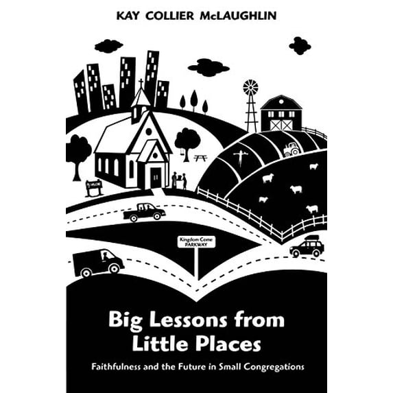 Pre-Owned Big Lessons from Little Places: Faithfulness and the Future in Small Congregations Paperback