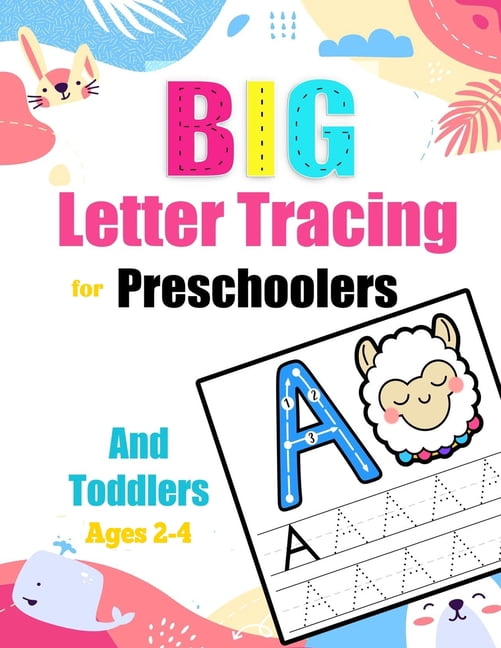 Big Letter Tracing For Preschoolers And Toddlers Ages 2-4: Handwriting ...