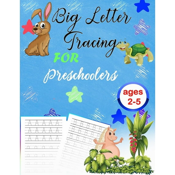Big Letter Tracing For Preschoolers ages 2-5: Homeschool Learning Activities Book For 2-5 Year Handwriting Alphabet, Number And Shapes Workbook For Kids (Paperback)