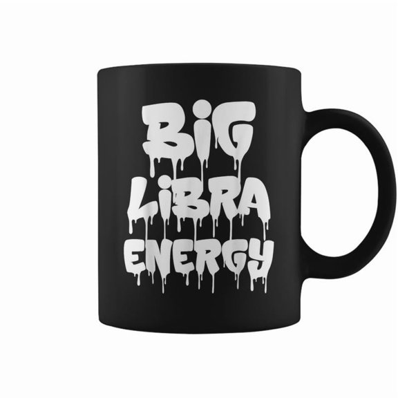 Big Libra Energy Libra Birthday Libra Zodiac Sign Drip Coffee Mugs