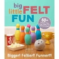 thumbnail image 1 of Pre-Owned Big Little Felt Fun: 60+ Projects That Jump, Swim, Roll, Sprout & Roar (Paperback) 1454707879 9781454707875, 1 of 5