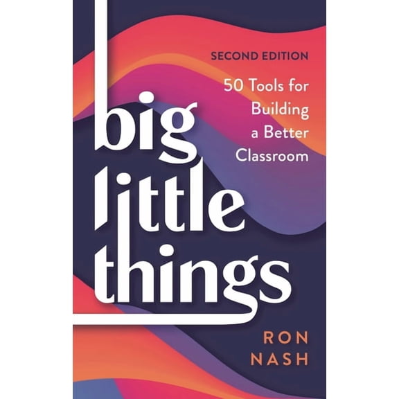 Big Little Things: 50 Tools for Building a Better Classroom, (Hardcover)