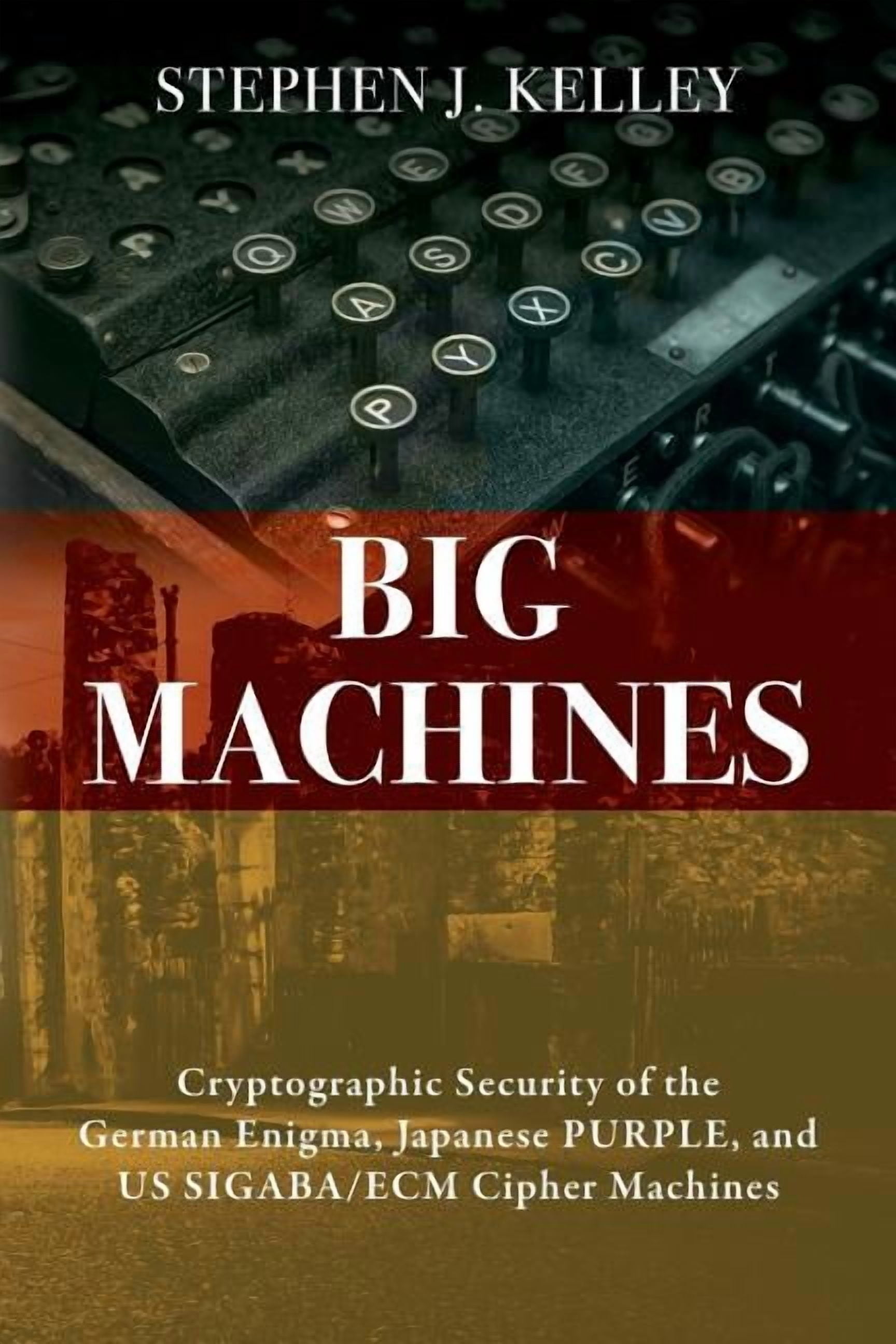 Big Machines: Cryptographic Security of the German Enigma, Japanese ...