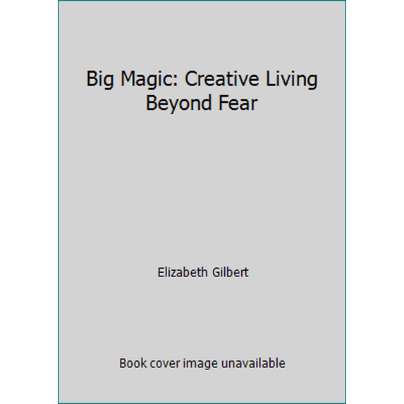 Pre-Owned Big Magic: Creative Living Beyond Fear (Hardcover) 1410483150 9781410483157