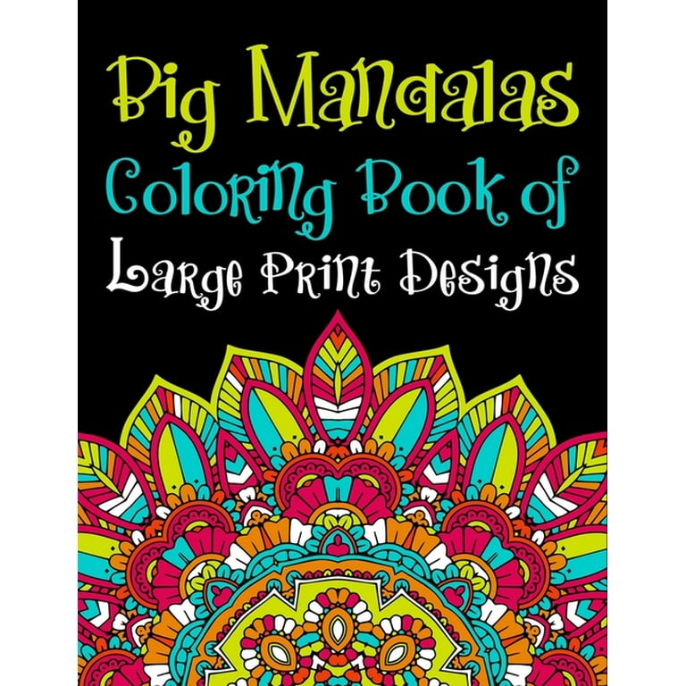 Big Mandalas Coloring Book of Large Print Designs : Unique