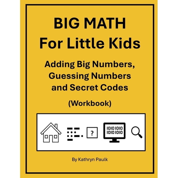 Big Math for Little Kids BIG MATH for Little Kids: Adding Big Numbers, Guessing Numbers and Secret Codes (Workbook), Book 10, (Paperback)