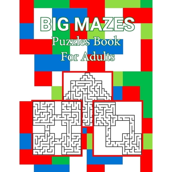 Big Mazes Puzzles Book For Adults: Large Print Mazes Puzzle Book for Seniors Starter - Double - Quad Level, Moderate to Challenging Maze Puzzles (Paperback)