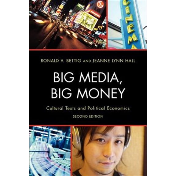 Pre-Owned Big Media, Big Money: Cultural Texts and Political Economics (Paperback) 1442204281 9781442204287