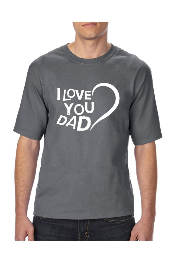 Big Men's T-Shirt - Dad I Love You