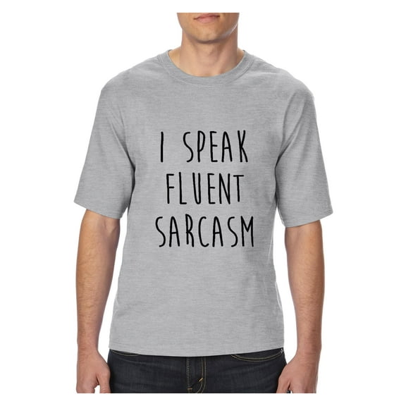 Big Men's T-Shirt - I Speak Fluent Sarcasm
