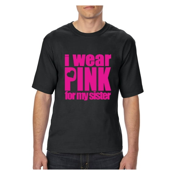 Big Men's T-Shirt - I Wear Pink For My Sister