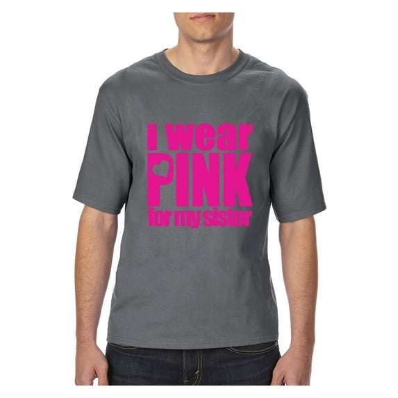 Big Men's T-Shirt - I Wear Pink For My Sister