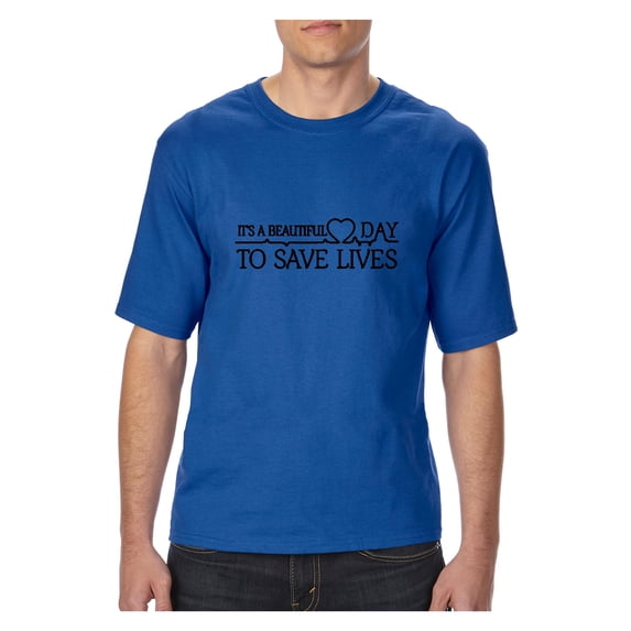 Big Men's T-Shirt - It`s a Beautiful Day to Save Lives