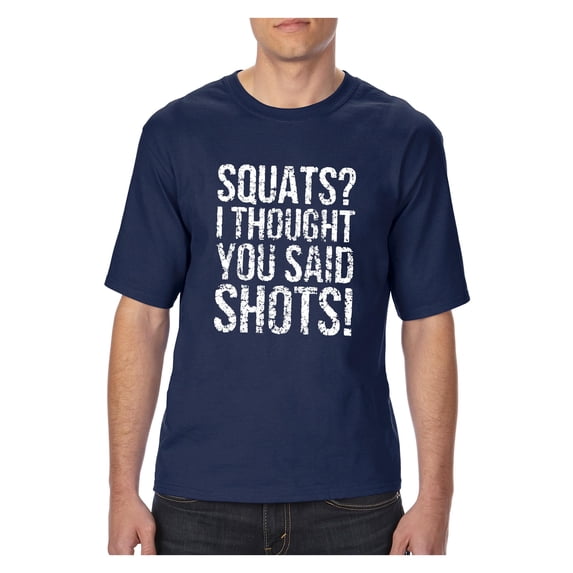 Big Men's T-Shirt - Squats I Thought You Said