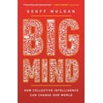 thumbnail image 1 of Pre-Owned Big Mind: How Collective Intelligence Can Change Our World /]cgeoff Mulgan (Paperback) 0691196168 9780691196169, 1 of 1