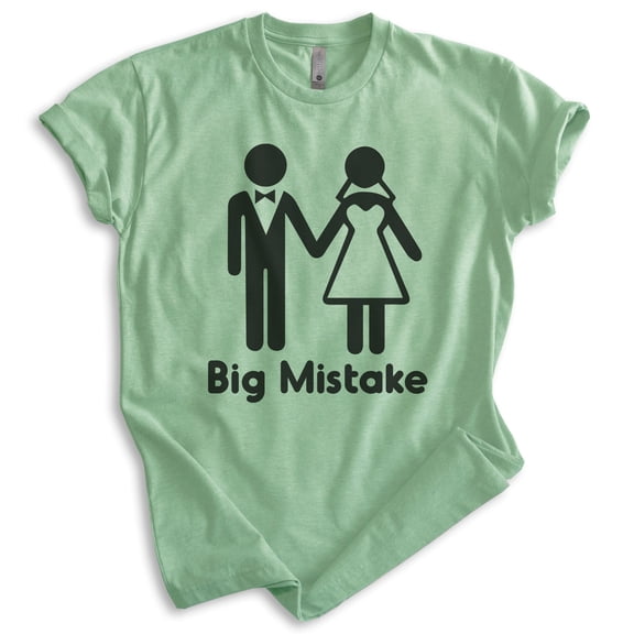 Big Mistake Shirt, Unisex Women's Men's Shirt, Marraige Shirt, Married Shirt, Newlywed Shirt, Heather Apple Green, Medium