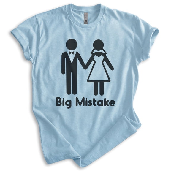 Big Mistake Shirt, Unisex Women's Men's Shirt, Marraige Shirt, Married Shirt, Newlywed Shirt, Heather Light Blue, Small