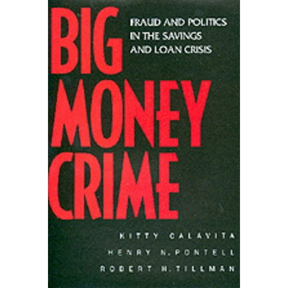 Big Money Crime : Fraud and Politics in the Savings and Loan Crisis (Edition 1) (Paperback)