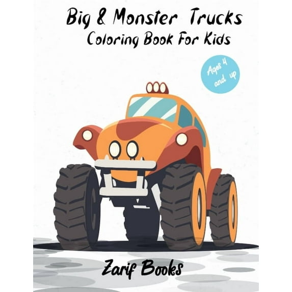 Big & Monster Coloring Book For Kids Ages 4 and Up: Get ready to have fun and color 20 unique pages of big monster trucks! monster truck coloring books for kids (Paperback)