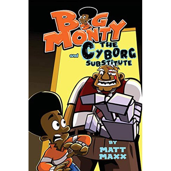 Pre-Owned Big Monty Big Monty and the Cyborg Substitute, Book 2, (Paperback)