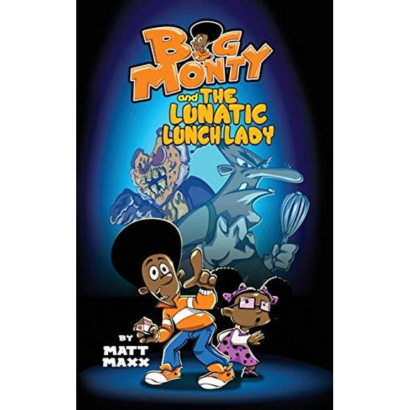 Pre-Owned Big Monty and the Lunatic Lunch Lady (Hardcover) 1733743529 9781733743525