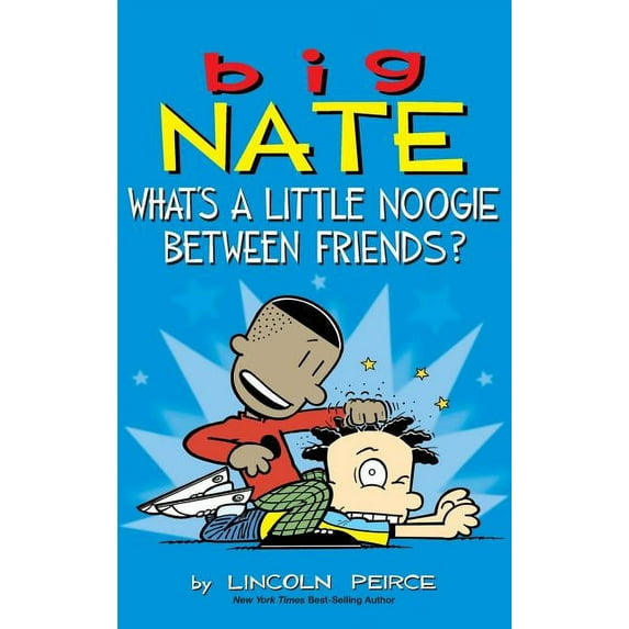 Big Nate Big Nate: What's a Little Noogie Between Friends?, Book 16, (Hardcover)