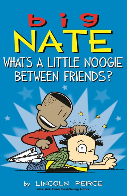 Big Nate Big Nate: What's a Little Noogie Between Friends?, Book 16, (Hardcover)