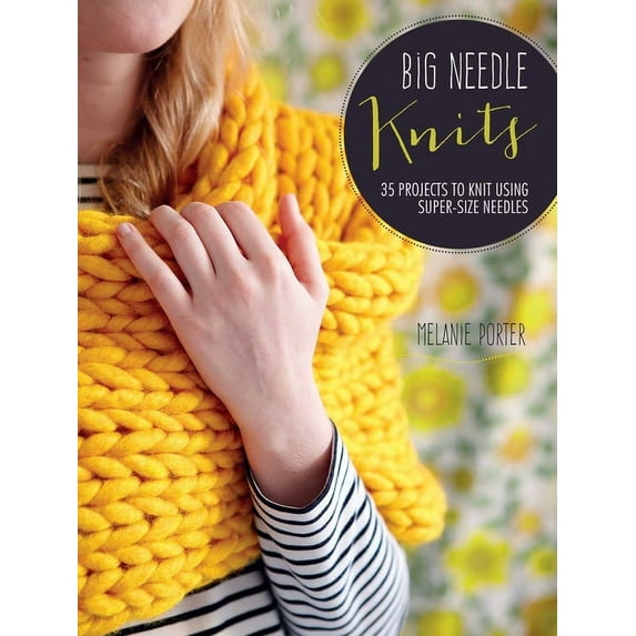 Big Needle Knits : 35 projects to knit using super-size needles (Paperback)