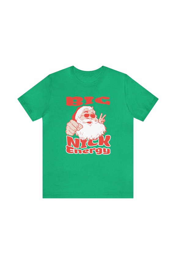 Big Nick Energy Shirt, Santa Tee: Festive Fun, Cheeky Xmas, Christmas Top