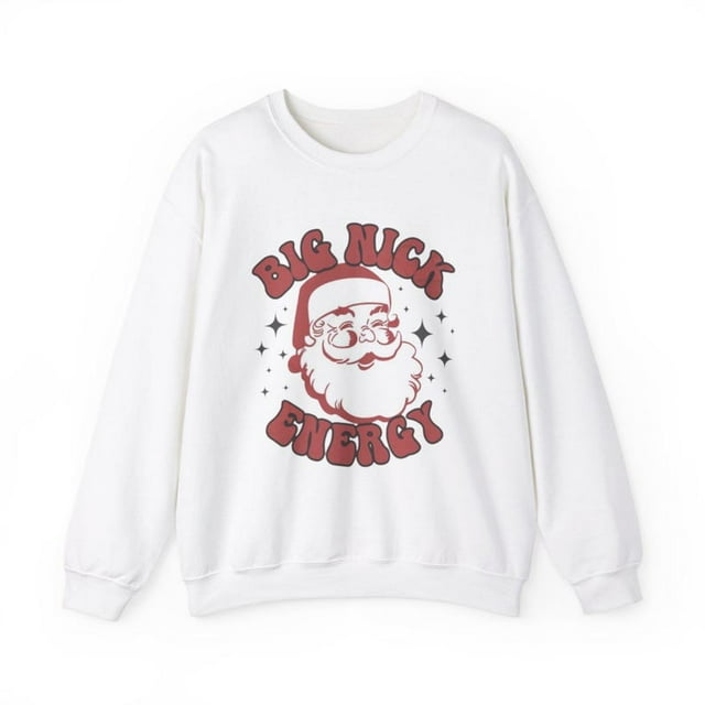 Big Nick Energy sweatshirt Funny Santa sweatshirt Cute Xmas