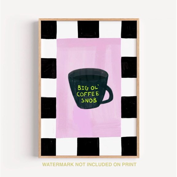Big Ol’ Coffee Snob Poster Art Print Kitchen Decor Coffee Gift Present