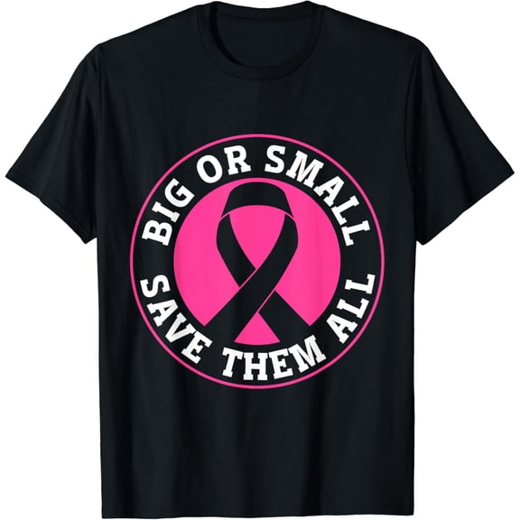 Big Or Small Save Them All Save The Tatas T-Shirt